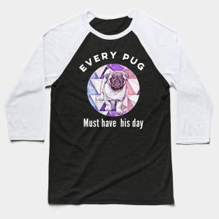 Cute Pug Design. Every pug must have his day. Baseball T-Shirt